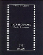 Couverture du livre « Jazz et cinéma ; paroles de cinéastes » de Gilles Mouellic aux éditions Seguier