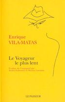 Couverture du livre « Le Voyageur Le Plus Lent » de Enrique Vila-Matas aux éditions Editions Le Passeur