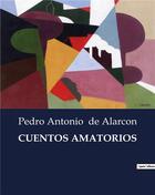 Couverture du livre « CUENTOS AMATORIOS » de Pedro Antonio De Alarcón aux éditions Culturea