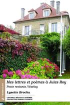 Couverture du livre « Mes lettres et poèmes à Jules Roy » de Lysette Brochu aux éditions Éditions Du Vermillon