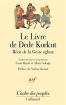 Couverture du livre « Le livre de Dede Korkut ; récit de la Geste oghuz » de Anonyme aux éditions Gallimard