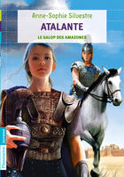 Couverture du livre « Atalante t.2 ; le galop des Amazones » de Anne-Sophie Silvestre aux éditions Flammarion Jeunesse