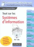 Couverture du livre « Tout sur les systèmes d'information ; grandes, moyennes et petites entreprises » de Jean-Francois Pillou aux éditions Dunod