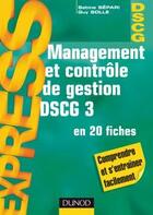 Couverture du livre « DSCG 3 ; management et contrôle de gestion en 20 fiches » de Sabine Separi et Guy Solle aux éditions Dunod