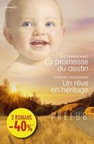 Couverture du livre « La promesse du destin ; un rêve en héritage » de Cynthia Thomason et C.J. Carmichael aux éditions Harlequin