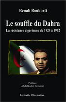 Couverture du livre « Le souffle du Dahra ; la résistance algérienne de 1924 à 1962 » de Benali Boukortt aux éditions L'harmattan