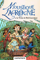 Couverture du livre « Moustique Lagrogne t.2 : le trésor de Phil Courtelame » de Anne-Laure Rique aux éditions Castelmore