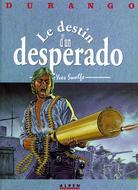 Couverture du livre « Durango t.6 ; le destin d'un desperado » de Yves Swolfs aux éditions Humanoides Associes
