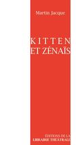 Couverture du livre « Kitten et zenaïs » de Martin Jacque aux éditions Librairie Theatrale