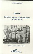 Couverture du livre « Quebec le roman d'une aventure militaire au xviie siec » de Guido Araldo aux éditions L'harmattan