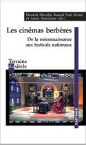 Couverture du livre « Les cinémas berbères ; de la méconnaissance aux festivals nationaux » de Amar Ameziane et Daniela Morella et Kamal Nait Zerad aux éditions Karthala