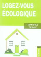 Couverture du livre « Logez-vous écolo » de Dominique Thibaud aux éditions Guy Trédaniel