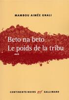 Couverture du livre « Beto na beto : le poids de la tribu » de Mambou Aimee Gnali aux éditions Gallimard