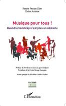 Couverture du livre « Musique pour tous ! quand le handicap n'est plus un obstacle » de Didier Antoine et Renate Perrion-Klee aux éditions Editions L'harmattan