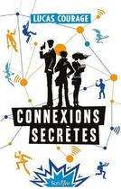 Couverture du livre « Connexions secrètes » de Lucas Courage aux éditions Scrineo