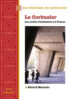 Couverture du livre « Le corbusier, les unites d'habitation en france » de Gerard Monnier aux éditions Belin