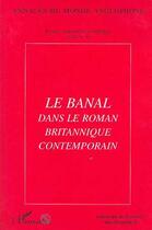 Couverture du livre « Le banal dans le roman britannique contemporain » de  aux éditions L'harmattan