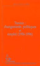 Couverture du livre « Tunisie : changements politiques et emploi (1956-1996) » de Tahar Letaief-Azaiez aux éditions L'harmattan