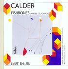 Couverture du livre « Aretes de poisson fishbones » de Calder aux éditions Centre Pompidou