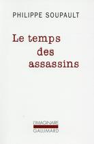 Couverture du livre « Le temps des assassins » de Soupault Philip aux éditions Gallimard