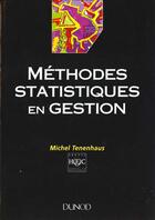 Couverture du livre « Methodes Statistiques En Gestion » de Michel Tenenhaus aux éditions Dunod