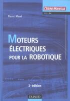 Couverture du livre « Moteurs Electriques Pour La Robotique - 2eme Edition » de Maye aux éditions Dunod