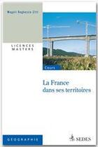 Couverture du livre « La France dans ses territoires » de Magali Reghezza et Jerome Dunlop aux éditions Editions Sedes