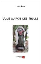 Couverture du livre « Julie au pays des trolls » de Voita Joelle aux éditions Editions Du Net