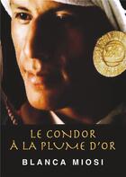 Couverture du livre « Le condor à la plume d'or » de Blanca Miosi aux éditions Books On Demand