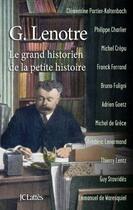 Couverture du livre « G. Lenôtre ; le grand historien de la petite histoire » de  aux éditions Lattes