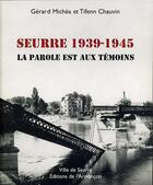 Couverture du livre « Seurre, 1939-1945 ; la parole est aux témoins » de Gerard Michea et Tifenn Chauvin aux éditions Armancon