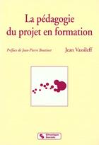 Couverture du livre « Pedagogie du projet en formation 4eme edition » de Vassilef J aux éditions Chronique Sociale