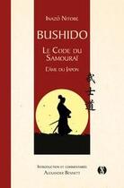 Couverture du livre « Bushido ; le code du samouraï: l'âme du Japon » de Inazo Nitobe et Alexander Bennett aux éditions Synchronique