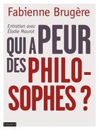 Couverture du livre « Qui a peur des philosophes ? » de Fabienne Brugere aux éditions Bayard