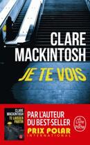 Couverture du livre « Je te vois » de Clare Mackintosh aux éditions Le Livre De Poche