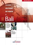 Couverture du livre « Ouvrir un point de vente à Bali (édition 2009-2010) » de Mission Economique D aux éditions Ubifrance