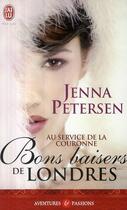 Couverture du livre « Au service de la couronne ; bons baisers de Londres » de Jenna Petersen aux éditions J'ai Lu