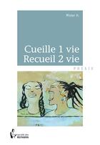 Couverture du livre « Cueille1 vie ; recueil 2 vie » de Mister H. aux éditions Societe Des Ecrivains