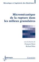 Couverture du livre « Micromécanique de la rupture dans les milieux granulaires » de Wan/Nicot aux éditions Hermes Science Publications