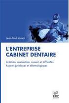 Couverture du livre « L'entreprise cabinet dentaire » de Jean-Paul Vassal aux éditions Edp Sciences