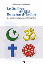 Couverture du livre « Le Québec après Bouchard-Taylor ; les identités religieuses de l'immigration » de Rousseau Louis aux éditions Presses De L'universite Du Quebec