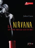 Couverture du livre « Le nirvana, en une seule lecture ! » de Julien Casse aux éditions Persee