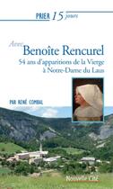 Couverture du livre « Prier 15 jours avec Benoîte Rencurel : 54 ans d'apparitions de la Vierge à Notre-Dame du Laus » de René Combal aux éditions Nouvelle Cite