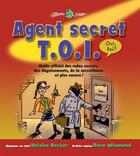 Couverture du livre « Agent secret T.O.I., oui toi ! ; guide officiel des codes secrets, des déguisements, de la surveillance et plus encore ! » de Helaine Becker aux éditions Bayard Canada
