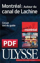 Couverture du livre « Montréal ; autour du canal de Lachine » de  aux éditions Ulysse