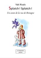 Couverture du livre « Splatch ! splatch ! » de Yak Rivais aux éditions Le Polygraphe