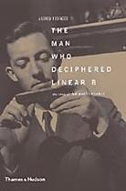 Couverture du livre « Man who deciphered linear b : m ventris » de Robinson aux éditions Thames & Hudson