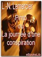Couverture du livre « Pinto ou la journée d'une conspiration » de Louis Jean Népomucène Lemercier aux éditions Ebookslib