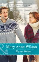 Couverture du livre « Flying Home (Mills & Boon Heartwarming) (The Carsons of Wolf Lake - Bo » de Mary Anne Wilson aux éditions Mills & Boon Series