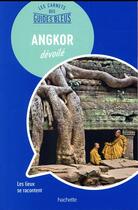 Couverture du livre « Angkor dévoilé ; carnet de visite » de Campodonico Nathalie aux éditions Hachette Tourisme